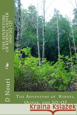 The Adventure of Kernel, Oliver and 2Q-Q5 Nouri, D. a. 9781540825049 Createspace Independent Publishing Platform - książka