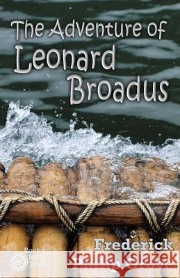 The Adventure of Leonard Broadus Frederick Philip Grove Jen Rubio 9781772440041 Rock's Mills Press - książka