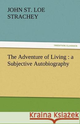The Adventure of Living: A Subjective Autobiography Strachey, John St Loe 9783842463509 tredition GmbH - książka