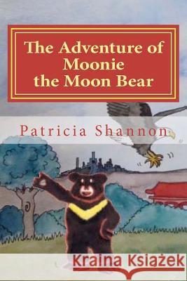 The Adventure of Moonie the Moon Bear Patricia Shannon 9781478283829 Createspace - książka