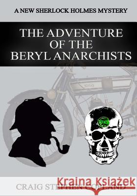The Adventure of the Beryl Anarchists - Large Print: A New Sherlock Holmes Mystery Craig Stephen Copland 9781517124304 Createspace - książka