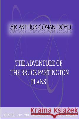 The Adventure of the Bruce-Partington Plans Sir Arthur Cona 9781477404409 Createspace - książka