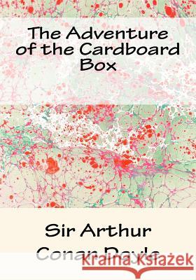 The Adventure of the Cardboard Box Sir Arthur Conan Doyle 9781547288977 Createspace Independent Publishing Platform - książka