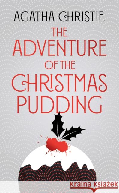 The Adventure of the Christmas Pudding Agatha Christie 9780008509347 HarperCollins Publishers - książka