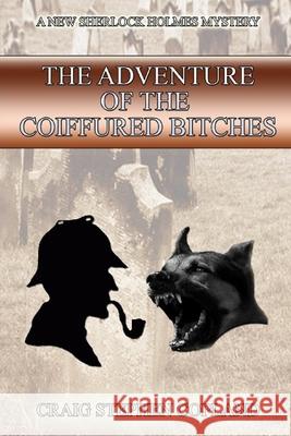 The Adventure of the Coiffured Bitches: A New Sherlock Holmes Mystery Craig Stephen Copland 9781517439293 Createspace Independent Publishing Platform - książka