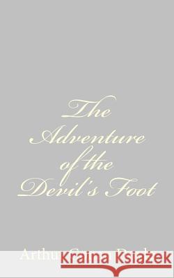 The Adventure of the Devil's Foot Arthur Conan, Sir Doyle 9781484816592 Createspace - książka