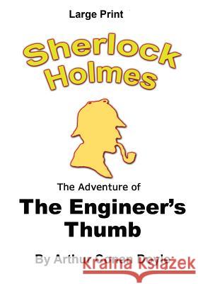 The Adventure of the Engineer's Thumb: Sherlock Holmes in Large Print Arthur Conan Doyle Craig Stephen Copland 9781536804430 Createspace Independent Publishing Platform - książka