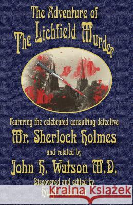 The Adventure of the Lichfield Murder: Featuring the celebrated consulting detective Mr. Sherlock Holmes and related by John H. Watson M.D. Hugh Ashton 9781912605019 J-Views Publishing - książka