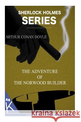 The Adventure of the Norwood Builder Arthur Conan Doyle 9781499348217 Createspace - książka