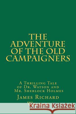 The Adventure of the Old Campaigners James Richard Wearne 9781466391741 Createspace - książka