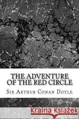 The Adventure Of The Red Circle: (Sir Arthur Conan Doyle Classics Collection) Conan Doyle, Sir Arthur 9781508604129 Createspace - książka