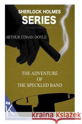 The Adventure of the Speckled Band Arthur Conan Doyle 9781499348774 Createspace Independent Publishing Platform - książka