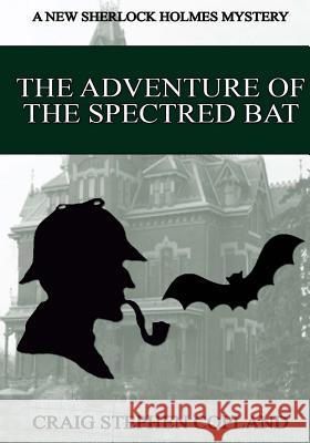 The Adventure of the Spectred Bat - Large Print: A New Sherlock Holmes Mystery Craig Stephen Copland 9781517122805 Createspace - książka