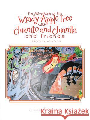 The Adventure of the Windy Apple Tree with Juanito and Juanita and Friends: The Adventurous Travels Susan a. Gonzales 9781524609221 Authorhouse - książka