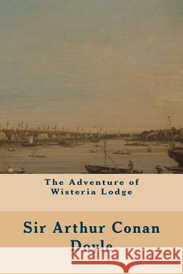 The Adventure of Wisteria Lodge Sir Arthur Conan Doyle 9781500147846 Createspace - książka