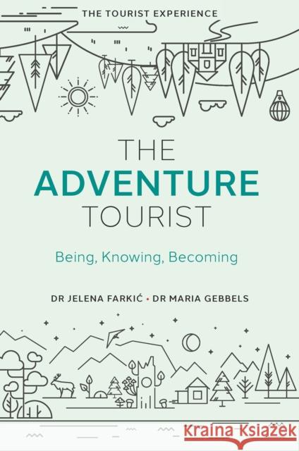 The Adventure Tourist: Being, Knowing, Becoming Jelena Farkic Maria Gebbels 9781800718500 Emerald Publishing Limited - książka