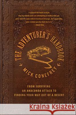 The Adventurer's Handbook: From Surviving an Anaconda Attack to Finding Your Way Out of a Desert Mick Conefrey 9780230105577 Palgrave MacMillan - książka