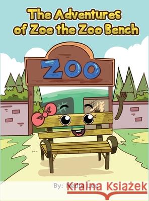 The Adventurers of Zoe the Zoo Bench Nedia L. Espinoza 9781735994246 Nedia Lee Espinoza - książka