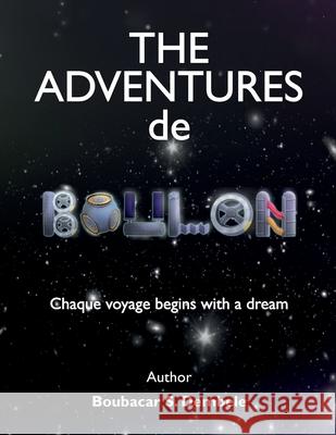 The Adventures de Boulon: Chaque voyage begins with a dream Boubacar S. Dembele 9781788086875 Boubbha Stories - książka