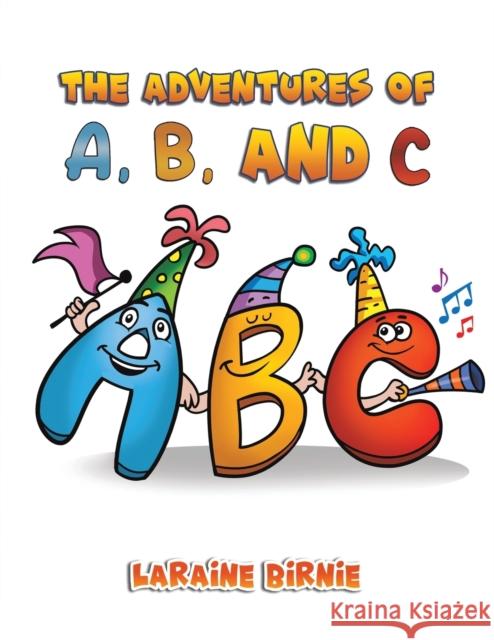 The Adventures of A, B, and C Laraine Birnie 9781647505127 Austin Macauley Publishers LLC - książka