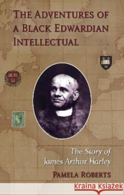 The Adventures of a Black Edwardian Intellectual: The Story of James Arthur Harley Pamela Roberts 9781838463069 Signal Books Ltd - książka