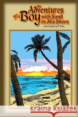 The Adventures of a Boy with Sand in his Shoes Kohn, George F. 9781491007433 Createspace - książka