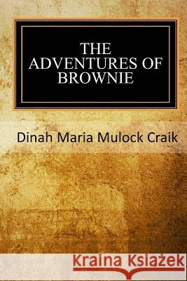 The Adventures of A Brownie Craik, Dinah Maria Mulock 9781546921813 Createspace Independent Publishing Platform - książka