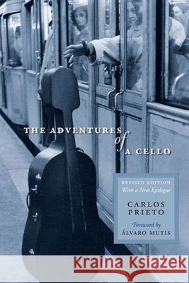 The Adventures of a Cello: Revised Edition, with a New Epilogue Prieto, Carlos 9781477317860 University of Texas Press - książka