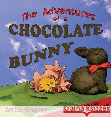 The Adventures of a Chocolate Bunny Iveta Ongley 9780473567170 Iveta Ongley - książka