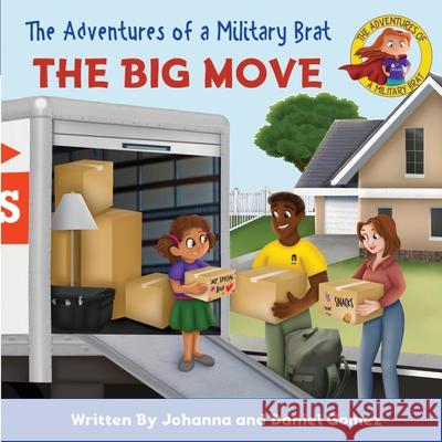 The Adventures of a Military Brat: The Big Move Johanna Gomez, Daniel Gomez 9781950112029 First Person Xperience - książka