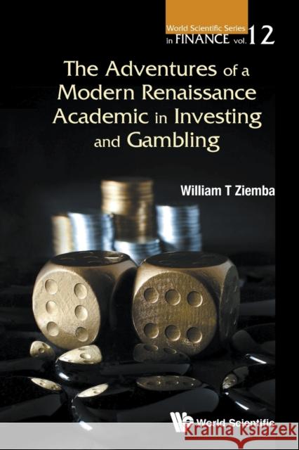 The Adventures of a Modern Renaissance Academic in Investing and Gambling William T. Ziemba 9789813148291 World Scientific Publishing Company - książka