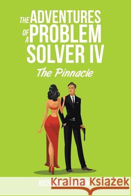 The Adventures of a Problem Solver IV: The Pinnacle Richard V Martin 9781524536671 Xlibris - książka