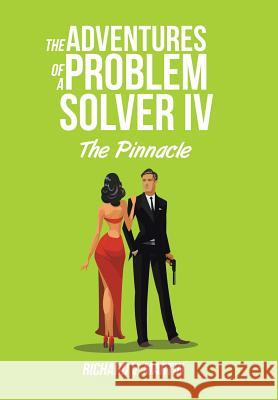 The Adventures of a Problem Solver IV: The Pinnacle Richard V. Martin 9781524536695 Authorhouse - książka
