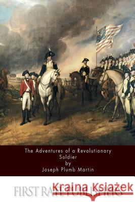The Adventures Of A Revolutionary Soldier Martin, Joseph Plumb 9781533108531 Createspace Independent Publishing Platform - książka