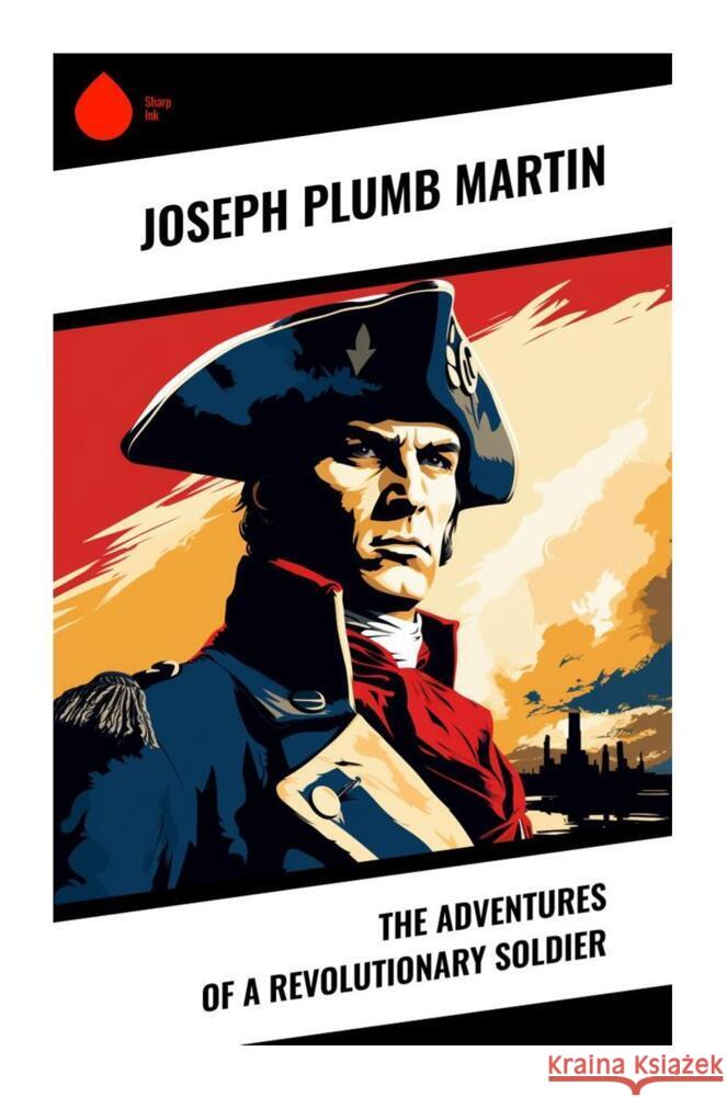 The Adventures of a Revolutionary Soldier Martin, Joseph Plumb 9788028337339 Sharp Ink - książka