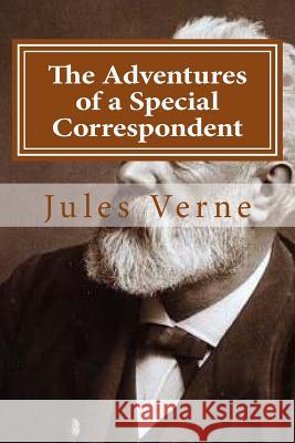 The Adventures of a Special Correspondent Jules Verne Hollybook 9781522744535 Createspace Independent Publishing Platform - książka