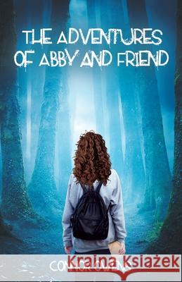 The Adventures of Abby and Friend Connor Owens 9781662911132 Gatekeeper Press - książka