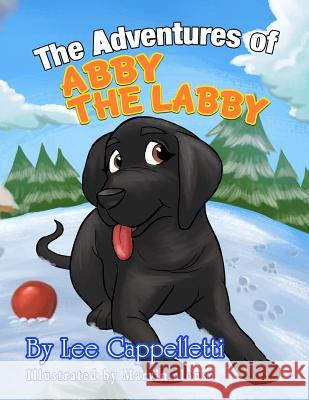 The Adventures of Abby the Labby Lee Cappelletti 9781530072088 Createspace Independent Publishing Platform - książka