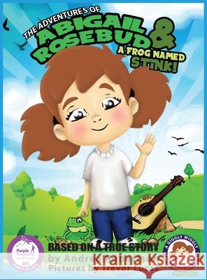 The Adventures of Abigail Rosebud And A Frog Named Stink! Robertson, Andrea E. 9781733129220 New Dominion Press - książka