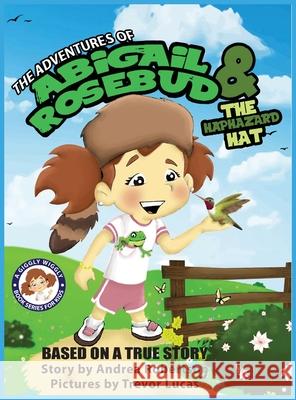 The Adventures of Abigail Rosebud and the Haphazard Hat Andrea E. Robertson Trevor T. Lucas 9781733129275 New Dominion Press - książka