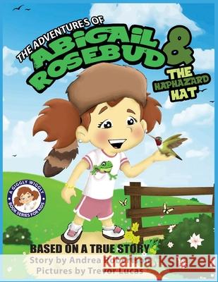 The Adventures of Abigail Rosebud and The Haphazard Hat Andrea E. Robertson Trevor T. Lucas 9781733129282 New Dominion Press - książka