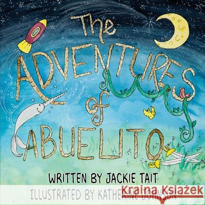 The Adventures of Abuelito Jackie Tait, Katherine Johnson 9780997861297 MindStir Media - książka