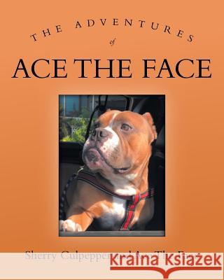 The Adventures of Ace The Face Sherry Culpepper, Ace the Face 9781644623084 Page Publishing, Inc. - książka
