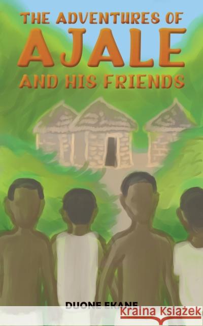 The Adventures of Ajale and His Friends Duone Ekane 9781528922685 Austin Macauley - książka