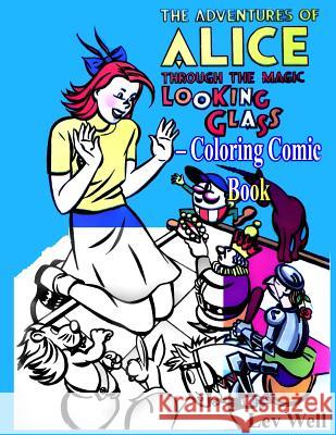 The Adventures of Alice Through the Magic Looking Glass - Coloring Comic Book Lev Well 9781518634284 Createspace - książka