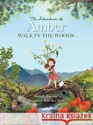 The Adventures of Amber: Walk in the Woods Isabell Hayden Bekir Riza Sahin 9781737279198 MindStir Media - książka