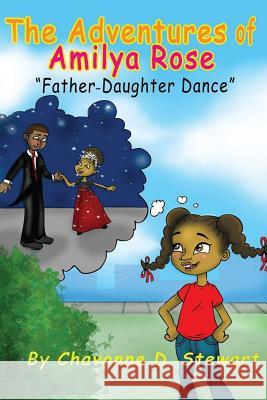 The Adventures of Amilya Rose: Father-Daughter Dance Chavonne D. Stewart Rachel McDermott Jasmine Mills 9780986312885 CDS Books - książka