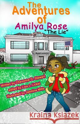 The Adventures of Amilya Rose: The Lie Chavonne D. Stewart Lisa J. Lickel Jasmine Mills 9780986312816 CDS Books - książka