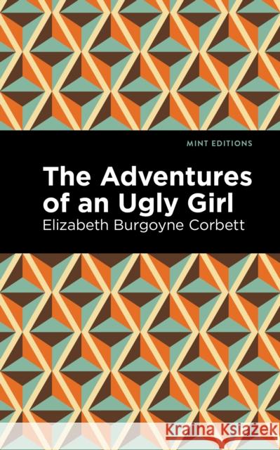 The Adventures of an Ugly Girl Corbett, Elizabeth Burgoyne 9781513136752 Mint Editions - książka
