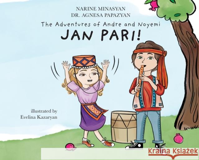 The Adventures of Andre and Noyemi: Jan Pari! Narine Minasyan Evelina Kazaryan Psy D. Agnesa Papazyan 9781735788241 Narine Minasyan - książka